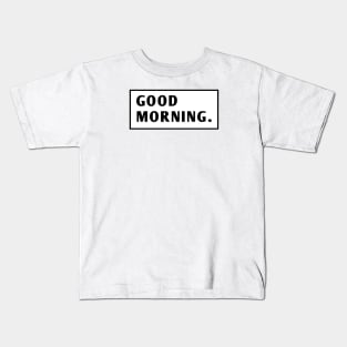 Good Morning Kids T-Shirt